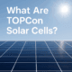 TOPCon Solar Cells