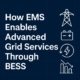 How EMS Enables Advanced Grid Services Through BESS