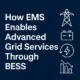 How-EMS-Enables-Advanced-Grid-Services-Through-BESS - SunLith Energy SunLith Energy How EMS Enables Advanced Grid Services Through BESS